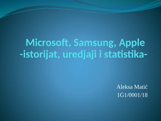 Microsoft, Samsung, Apple -istorijat, uredjaji i statistika