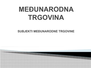 Učesnici u međunarodnom biznisu: analiza uloge preduzeća, banaka i države