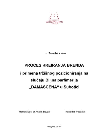 PROCES KREIRANJA BRENDA i primena tržišnog pozicioniranja na slučaju Biljna parfimerija „DAMASCENA“ u Subotici