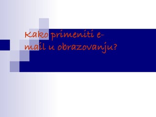 Kako primeniti e-mail u obrazovanju