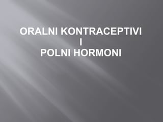Oralni kontraceptivi i polni hormoni