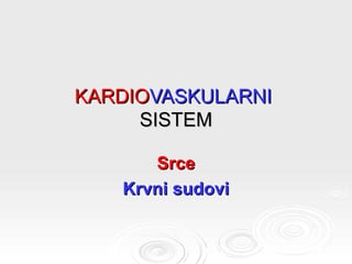 Kardiovaskularni sistem, srce i krvni sudovi