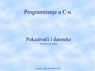 Programiranje u C-u – pokazivači i datoteke
