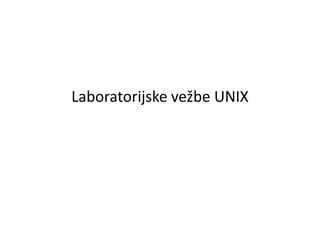 Laboratorijske vežbe UNIX