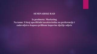 Uticaj specifičnih karakteristika na preferencije i zadovoljstvo kupaca prilikom kupovine dječije odjeće