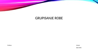Grupisanje robe