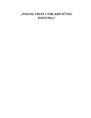 Pojam, vrste i tok krivičnog postupka