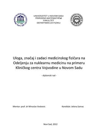 Uloga, značaj i zadaci medicinskog fizičara na Odeljenju za nuklearnu medicinu na primeru Kliničkog centra Vojvodine u Novom Sadu
