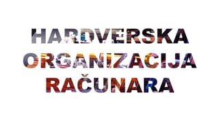 Hardverska organizacija računara
