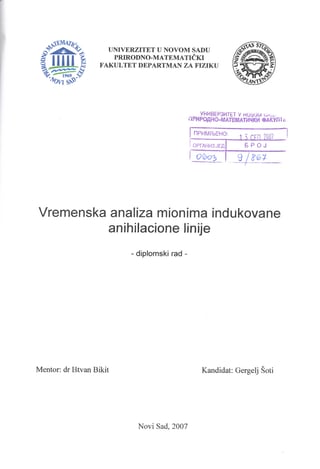Vremenska analiza mionima indukovane anihilacione linije