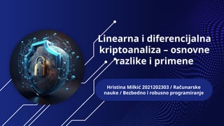 Linearna i diferencijalna kriptoanaliza – osnovne razlike i primene