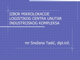 Izbor mikrolokacije logističkog centra unutar industrijskog kompleksa