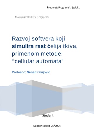 Razvoj softvera koji simulira rast ćelija tkiva, primenom metode: “cellular automata”
