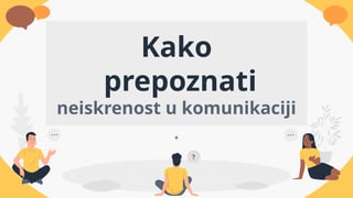 Kako prepoznati neiskrenost u komunikaciji