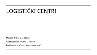 Logistički centri: pojam, funkcije i modeli distributivnih sistema