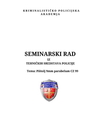 Pištolj 9mm parabelum CZ 99: tehničke karakteristike i upotreba