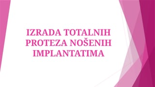 Izrada totalnih proteza nošenih implantatima