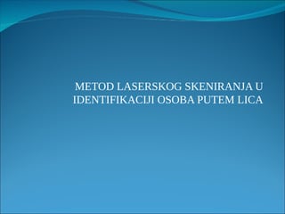 Metoda laserskog skeniranja u identifikaciji osoba putem lica