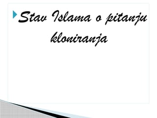 Stav Islama o pitanju kloniranja