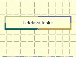 Izdelava tablet