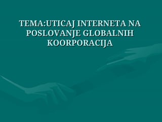 Uticaj interneta na poslovanje globalnih koorporacija