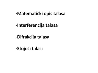 Talasi: matematički opis, interferencija, difrakcija i stojeći talasi