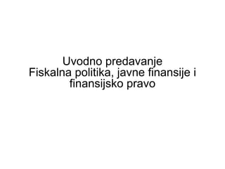 Fiskalna politika, javne finansije i finansijsko pravo