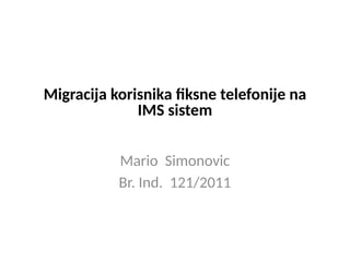 Migracija korisnika fiksne telefonije na IMS sistem