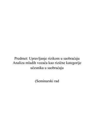Upravljanje rizikom u saobraćaju Analiza mladih vozača kao rizične kategorije učesnika u saobraćaju