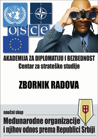 Zbornik radova sa naučnog skupa “Medjunarodne organizacije i njihov odnos prema Republici Srbiji”