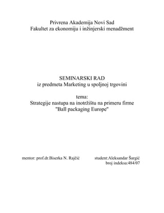 Strategije nastupa na inotržištu na primeru firme ”Ball packaging Europe”