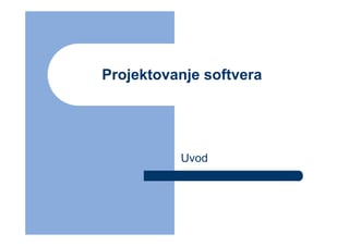 Projektovanje softvera – Uvod