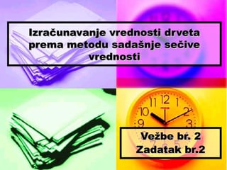 Izračunavanje vrednosti drveta prema metodu sadašnje sečive vrednosti