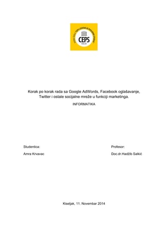 Korak po korak rada sa Google AdWords, Facebook oglašavanje, Twitter i ostale socijalne mreže u funkciji marketinga.