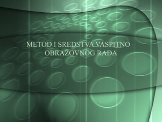 Metod i sredstva vaspitno-obrazovnog rada