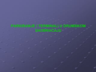 Parkiranje i terminali u drumskom saobraćaju