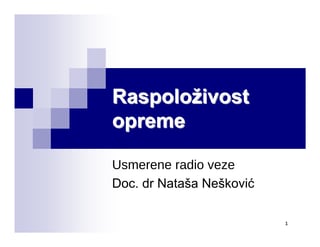 Usmerene radio veze – Raspoloživost opreme