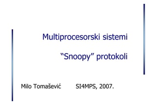 Multiprocesorski sistemi – “Snoopy” protokoli