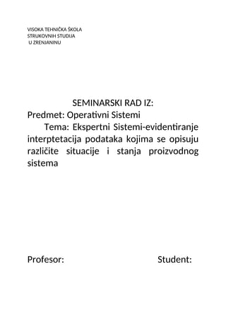 Ekspertni Sistemi-evidentiranje   interptetacija podataka kojima se opisuju različite situacije i stanja proizvodnog    sistema