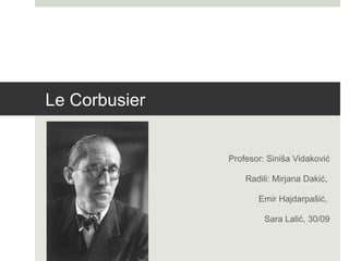 Charler-Edouard Jeanneret ( Le Corbusier)