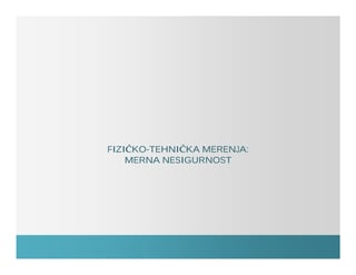 Fizičko tehnička merenja – Merna nesigurnost