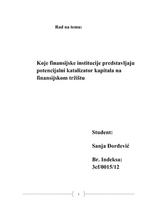 Koje finansijske institucije predstavljaju potencijalni katalizator kapitala na finansijskom tržištu