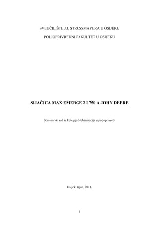 Sijačica Max Emerge 2 i 750 A John Deere