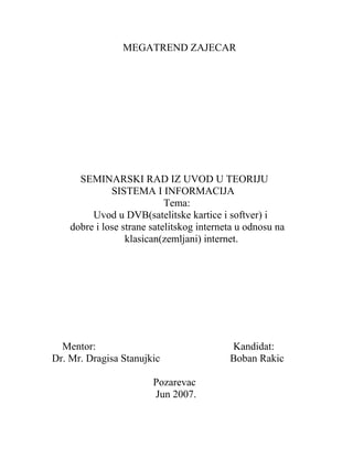 Uvod u DVB(satelitske kartice i softver) i dobre i lose strane satelitskog interneta u odnosu na klasican(zemljani) internet