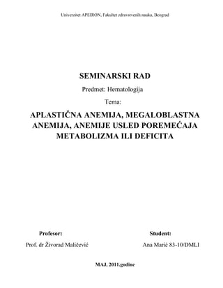 Aplasticna anemija, megaloblastna anemija, anemija usled poremećaja metabolizma ili  deficita