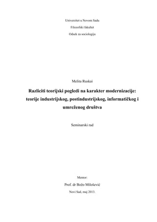 Razliciti teorijski pogledi na karakter modernizacije: teorije industrijskog, postindustrijskog, informatičkog i umreženog društva