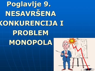 Nesavršena konkurencija i problem monopola