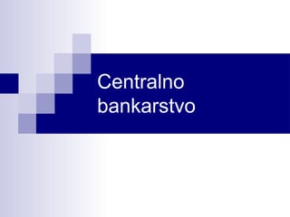 Centralno bankarstvo i monetarna politika