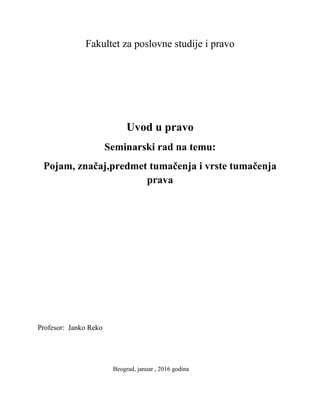 Pojam, značaj,predmet tumačenja i vrste tumačenja prava