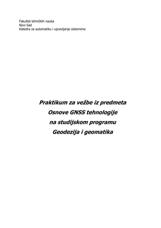 Praktikum za vežbe iz predmeta Osnove GNSS tehnologije na studijskom programu Geodezija i geomatika